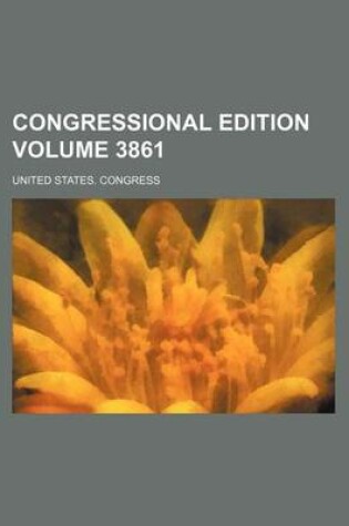 Cover of Congressional Edition Volume 3861