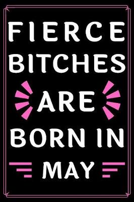 Book cover for Fierce Bitches Are Born In May