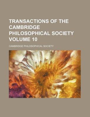 Book cover for Transactions of the Cambridge Philosophical Society Volume 10