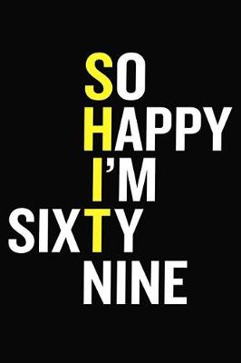 Book cover for So Happy I'm Sixty Nine