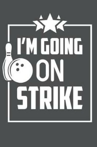 Cover of I'm Going On Strike