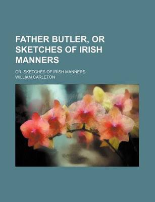 Book cover for Father Butler, or Sketches of Irish Manners; Or, Sketches of Irish Manners