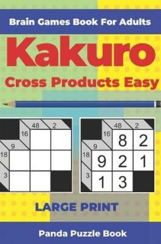 Cover of Brain Games Book For Adults - Kakuro Cross Products Easy - Large Print