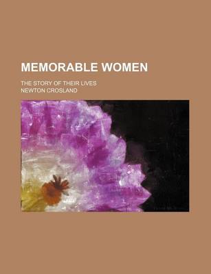 Book cover for Memorable Women; The Story of Their Lives