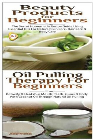 Cover of Beauty Products for Beginners & Oil Pulling Therapy For Beginners