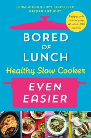 Cover of Bored of Lunch Healthy Slow Cooker: Even Easier