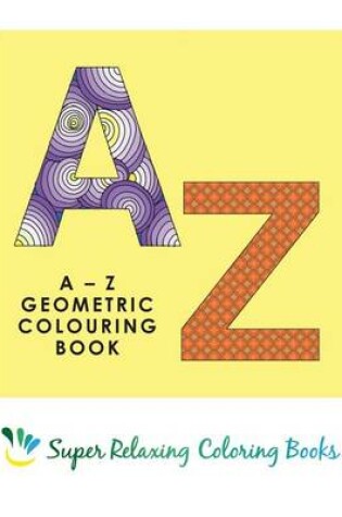 Cover of AZ Geometric Colouring Book