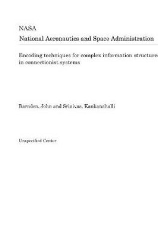 Cover of Encoding Techniques for Complex Information Structures in Connectionist Systems