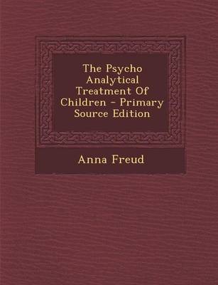 Book cover for The Psycho Analytical Treatment of Children