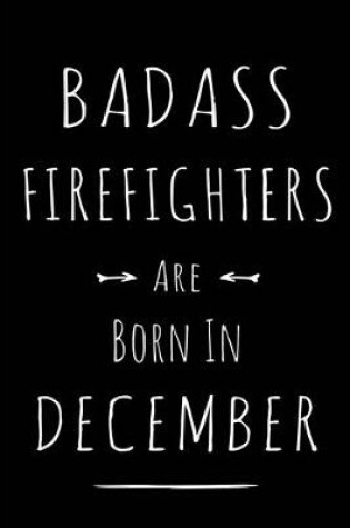 Cover of Badass Firefighters are Born in December