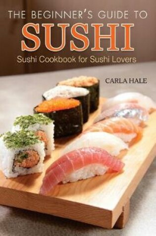 Cover of The Beginner's Guide to Sushi