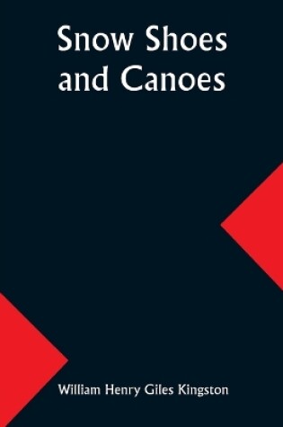 Cover of Snow Shoes and Canoes