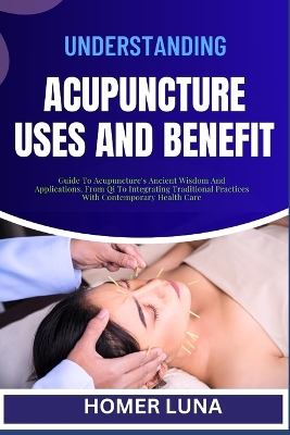 Book cover for Understanding Acupuncture Uses and Benefit