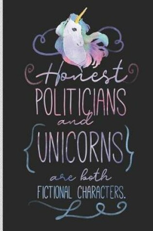 Cover of Honest Politicians and Unicorns Are Both Fictional Characters