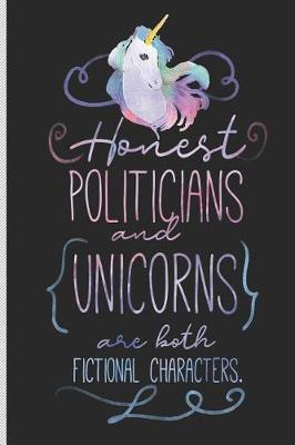 Book cover for Honest Politicians and Unicorns Are Both Fictional Characters