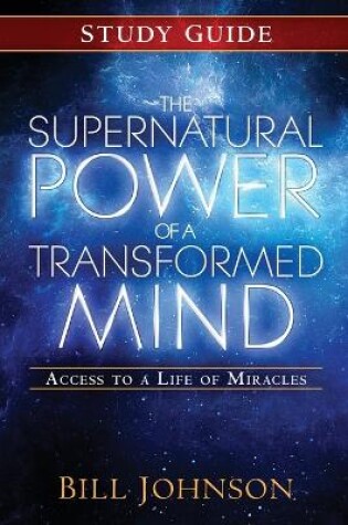 Cover of The Supernatural Power of a Transformed Mind Study Guide