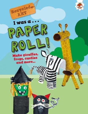 Book cover for I Was A Paper Roll - Recycled Art