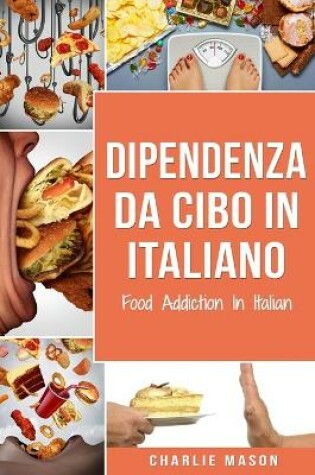 Cover of Dipendenza Da Cibo In italiano/ Food Addiction In Italian