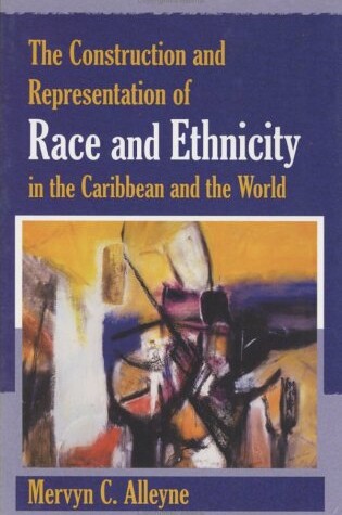 Cover of The Construction and Representation of Race and Ethnicity in the Caribbean