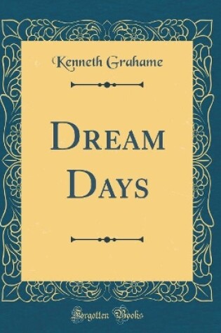 Cover of Dream Days (Classic Reprint)
