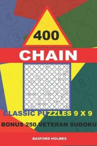 Cover of 400 CHAIN classic puzzles 9 x 9 + BONUS 250 veteran sudoku
