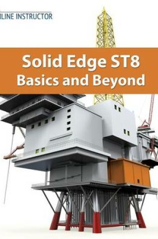 Cover of Solid Edge ST8 Basics and Beyond