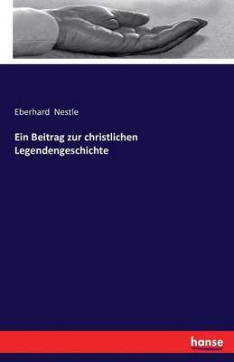 Book cover for Ein Beitrag zur christlichen Legendengeschichte