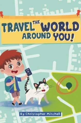 Cover of Travel the World Around You