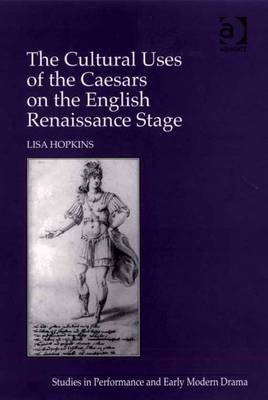 Cover of The Cultural Uses of the Caesars on the English Renaissance Stage