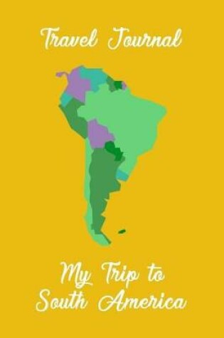 Cover of Travel Journal My Trip To South America