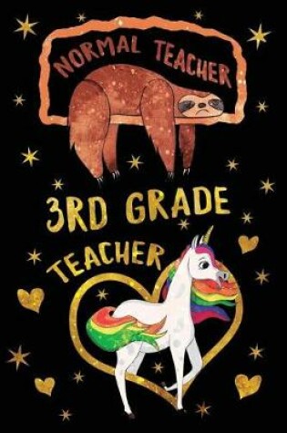 Cover of Normal Teacher 3rd Grade Teacher Journal Unicorn Gold