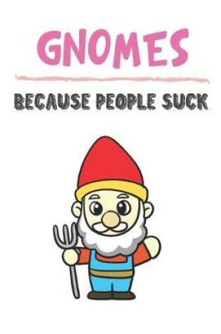 Cover of Gnomes Because People Suck