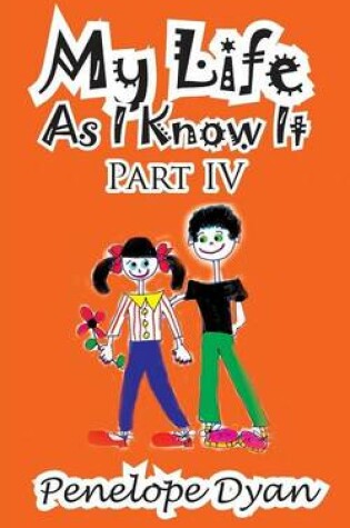 Cover of My Life as I Know It--Part IV