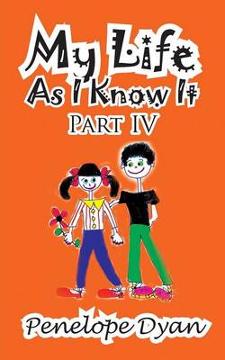 Book cover for My Life as I Know It--Part IV