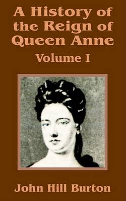 Book cover for A History of the Reign of Queen Anne (Volume One)