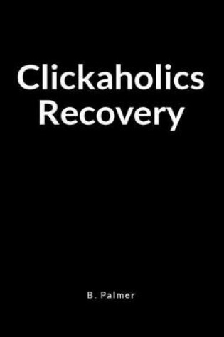 Cover of Clickaholics Recovery