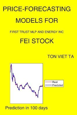 Book cover for Price-Forecasting Models for First Trust MLP and Energy Inc FEI Stock