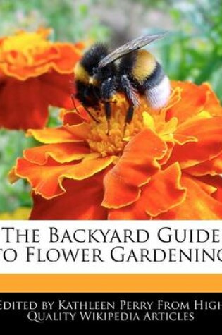 Cover of The Backyard Guide to Flower Gardening