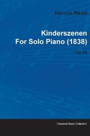 Cover of Kinderszenen By Maurice Ravel For Solo Piano (1838) Op.15