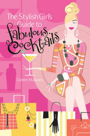 Cover of The Stylish Girl's Guide to Fabulous Cocktails