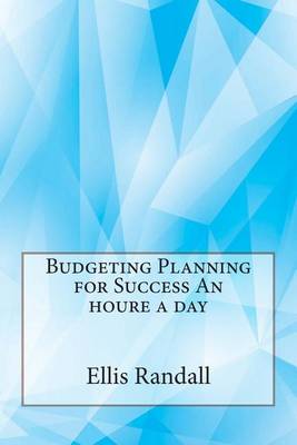 Book cover for Budgeting Planning for Success an Houre a Day