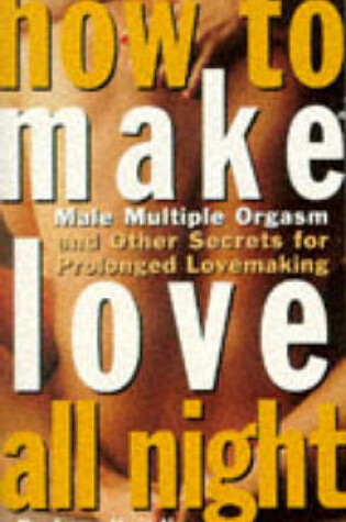 Cover of How to Make Love All Night