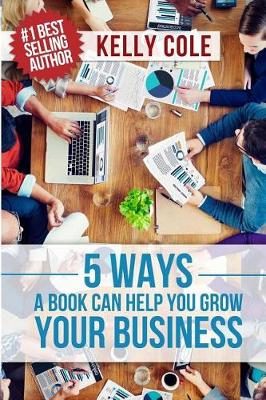 Book cover for 5 Ways A Book Can Help You Grow Your Business