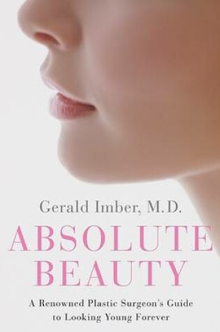 Cover of Absolute Beauty: A Renowned Plastic Surgeon's Guide to Looking Young Forever