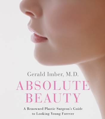 Cover of Absolute Beauty: A Renowned Plastic Surgeon's Guide to Looking Young Forever