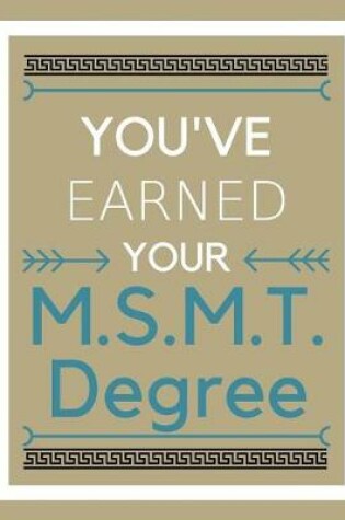 Cover of You've earned your M.S.M.T. Degree