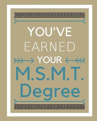 Book cover for You've earned your M.S.M.T. Degree