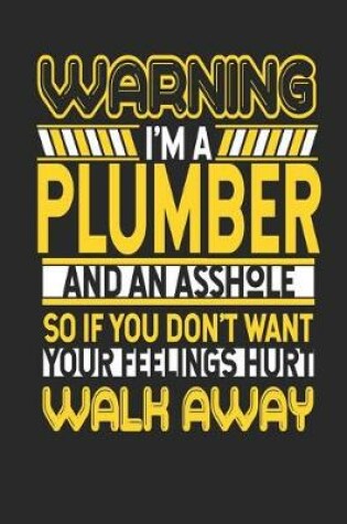 Cover of Warning I'm a Plumber and an Asshole So If You Don't Want Your Feelings Hurt Walk Away