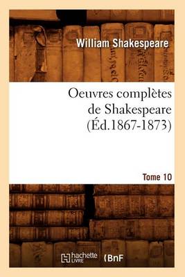 Book cover for Oeuvres Completes de Shakespeare. Tome 10 (Ed.1867-1873)