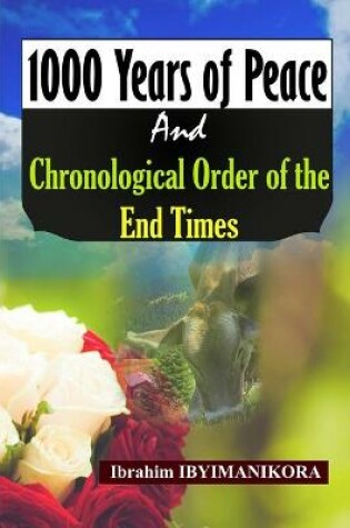 Cover of 1000 Years of Peace and Chronological Order of the End Times